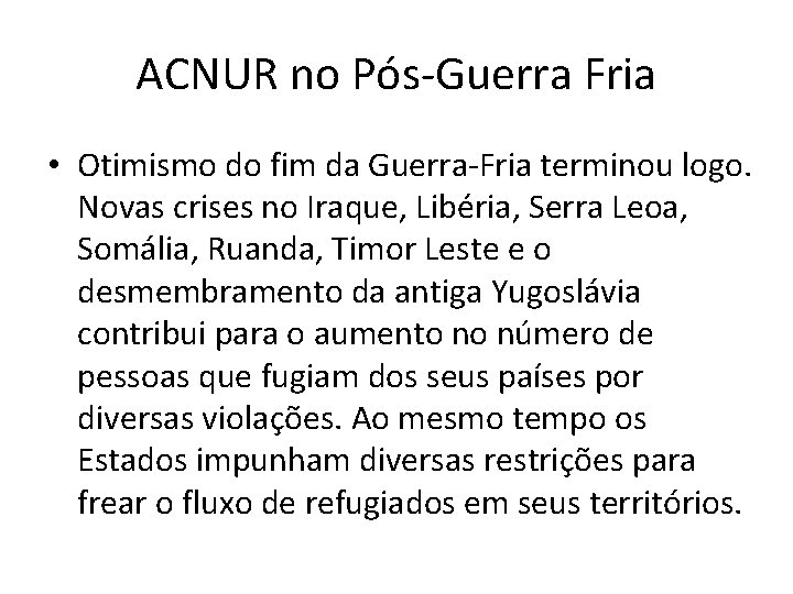 ACNUR no Pós-Guerra Fria • Otimismo do fim da Guerra-Fria terminou logo. Novas crises