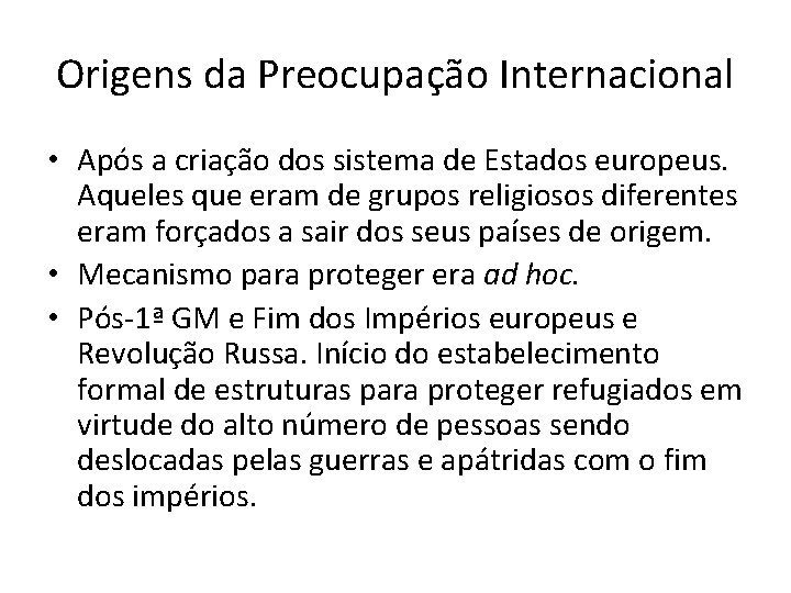 Origens da Preocupação Internacional • Após a criação dos sistema de Estados europeus. Aqueles