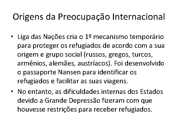 Origens da Preocupação Internacional • Liga das Nações cria o 1º mecanismo temporário para