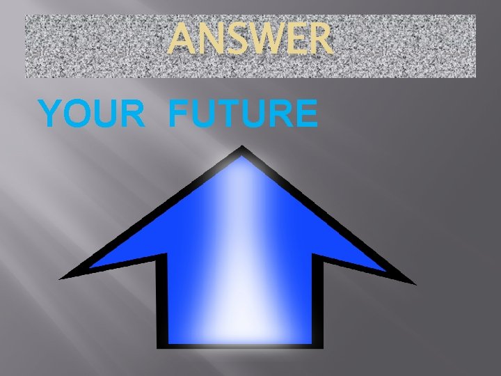 ANSWER YOUR FUTURE 