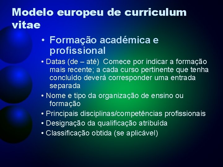 Modelo europeu de curriculum vitae • Formação académica e profissional • Datas (de –