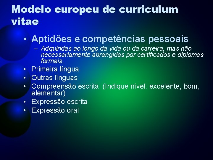 Modelo europeu de curriculum vitae • Aptidões e competências pessoais – Adquiridas ao longo