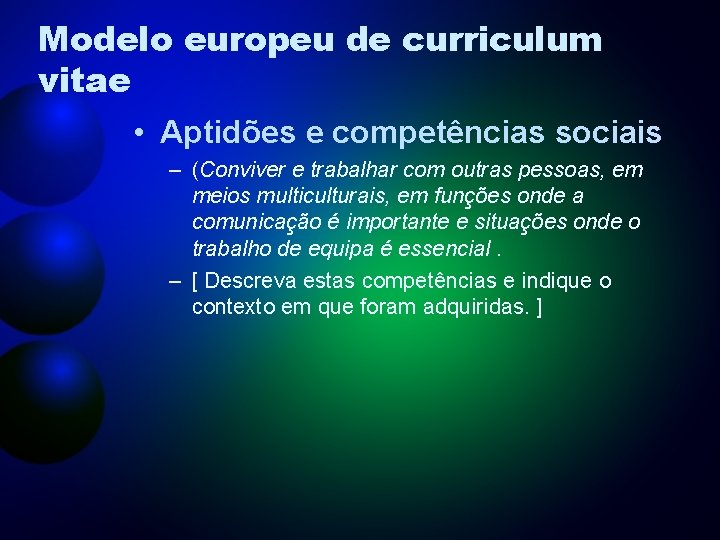 Modelo europeu de curriculum vitae • Aptidões e competências sociais – (Conviver e trabalhar