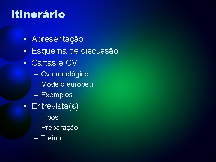 itinerário • Apresentação • Esquema de discussão • Cartas e CV – Cv cronológico