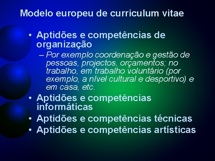 Modelo europeu de curriculum vitae • Aptidões e competências de organização – Por exemplo