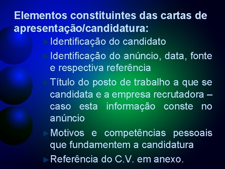 Elementos constituintes das cartas de apresentação/candidatura: Identificação do candidato Identificação do anúncio, data, fonte