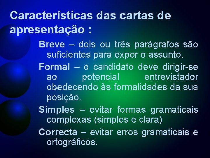 Características das cartas de apresentação : Breve – dois ou três parágrafos são suficientes