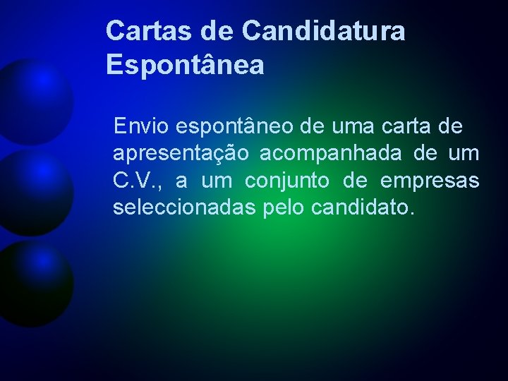Cartas de Candidatura Espontânea Envio espontâneo de uma carta de apresentação acompanhada de um
