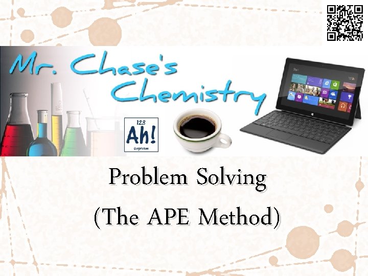 Problem Solving (The APE Method) 