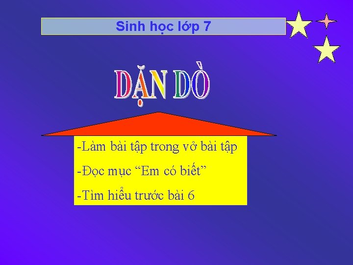 Sinh học lớp 7 -Làm bài tập trong vở bài tập -Đọc mục “Em