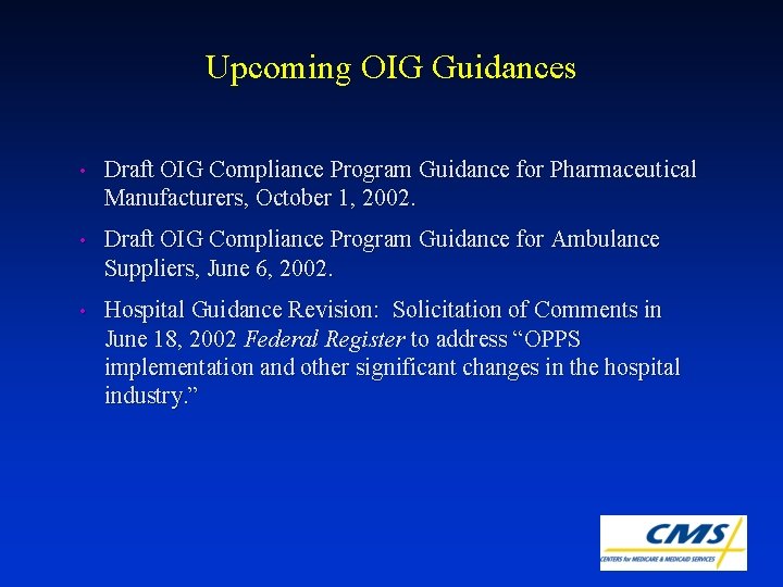 Upcoming OIG Guidances • Draft OIG Compliance Program Guidance for Pharmaceutical Manufacturers, October 1, Upcoming OIG Guidances • Draft OIG Compliance Program Guidance for Pharmaceutical Manufacturers, October 1,