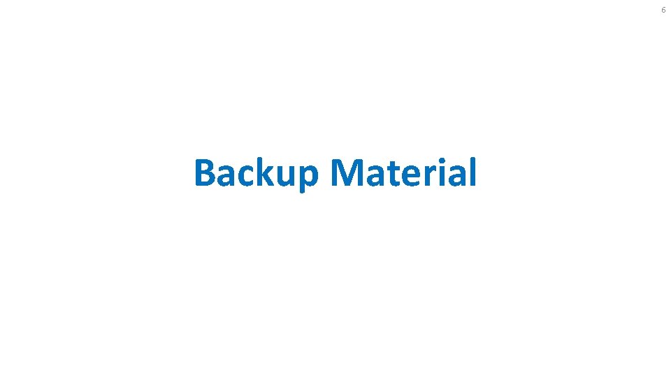 6 Backup Material 6 Backup Material
