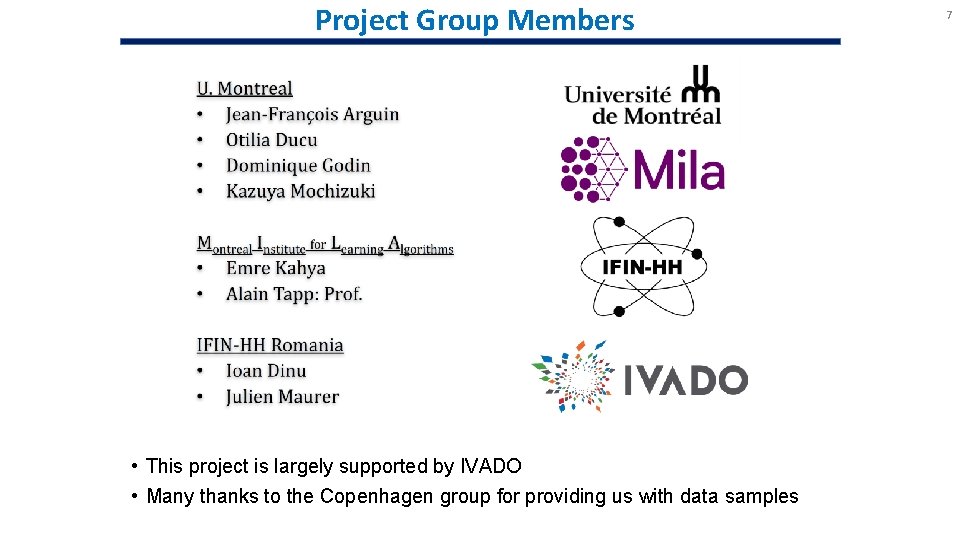 Project Group Members • This project is largely supported by IVADO • Many thanks Project Group Members • This project is largely supported by IVADO • Many thanks