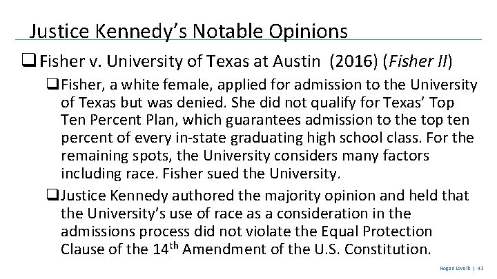 Justice Kennedy’s Notable Opinions q Fisher v. University of Texas at Austin (2016) (Fisher