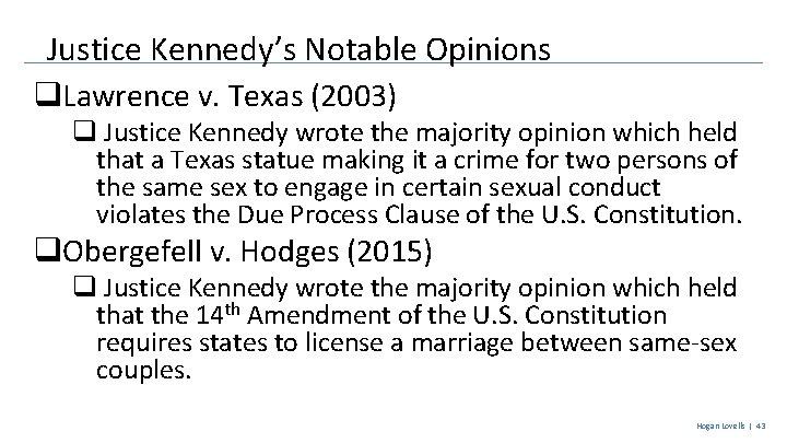Justice Kennedy’s Notable Opinions q. Lawrence v. Texas (2003) q Justice Kennedy wrote the