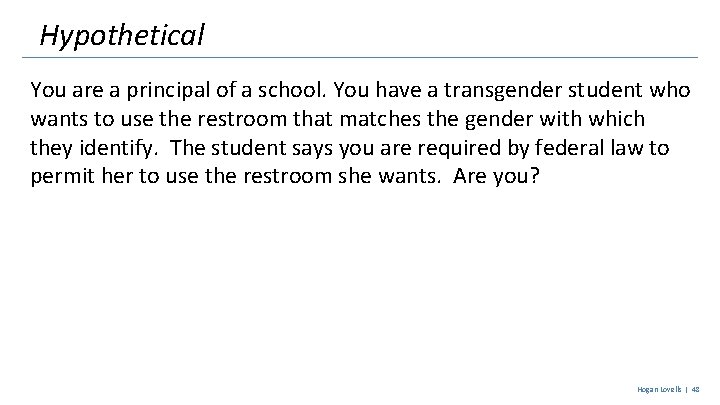 Hypothetical You are a principal of a school. You have a transgender student who