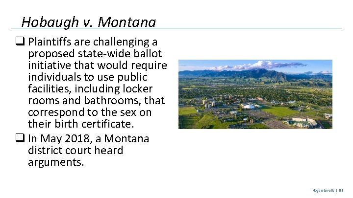 Hobaugh v. Montana q Plaintiffs are challenging a proposed state-wide ballot initiative that would