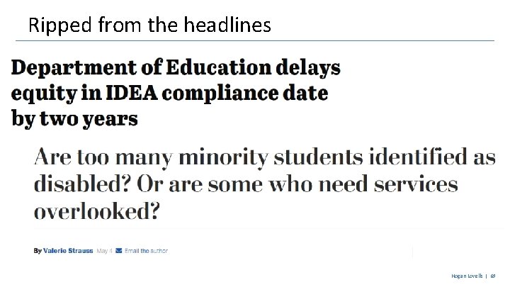 Ripped from the headlines Hogan Lovells | 69 