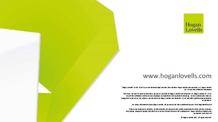 www. hoganlovells. com "Hogan Lovells" or the "firm" is an international legal practice that