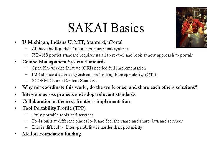 SAKAI Basics • U Michigan, Indiana U, MIT, Stanford, u. Portal – All have