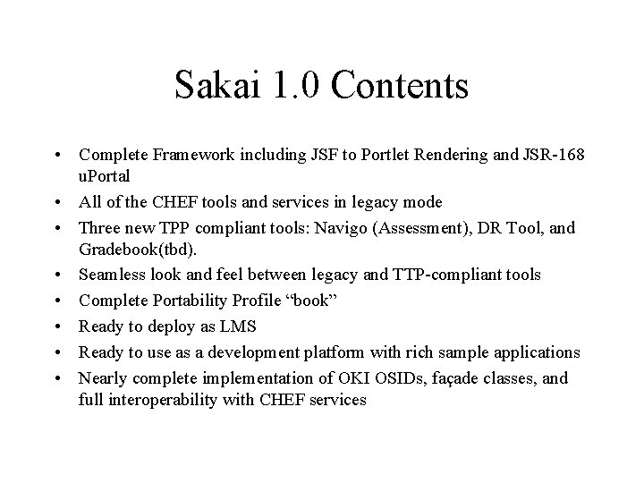 Sakai 1. 0 Contents • Complete Framework including JSF to Portlet Rendering and JSR-168