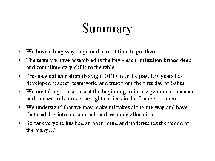 Summary • We have a long way to go and a short time to