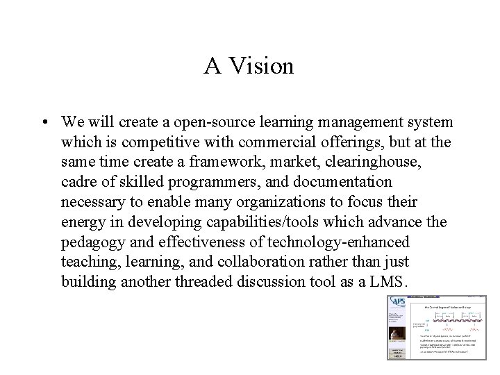 A Vision • We will create a open-source learning management system which is competitive