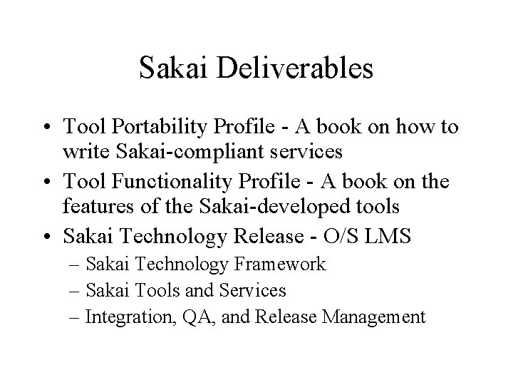 Sakai Deliverables • Tool Portability Profile - A book on how to write Sakai-compliant