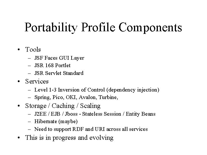 Portability Profile Components • Tools – JSF Faces GUI Layer – JSR 168 Portlet