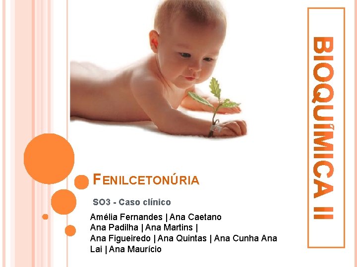 FENILCETONÚRIA SO 3 - Caso clínico Amélia Fernandes | Ana Caetano Ana Padilha |