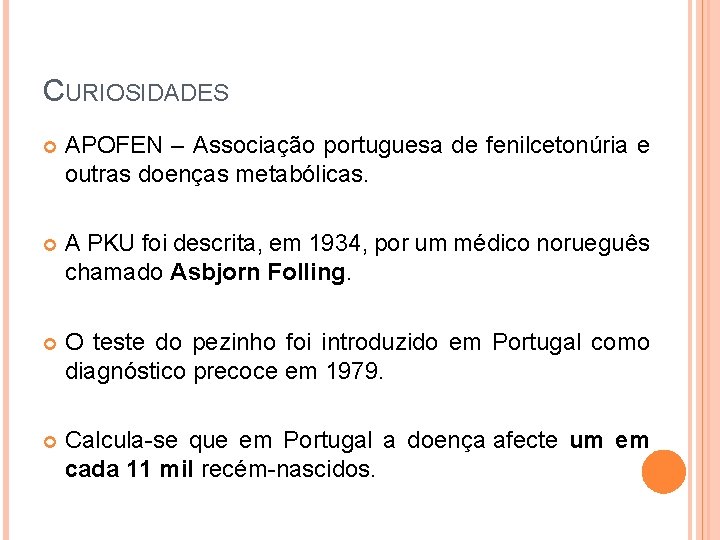 CURIOSIDADES APOFEN – Associação portuguesa de fenilcetonúria e outras doenças metabólicas. A PKU foi