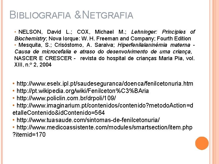 BIBLIOGRAFIA & NETGRAFIA • NELSON, David L. ; COX, Michael M. ; Lehninger: Principles