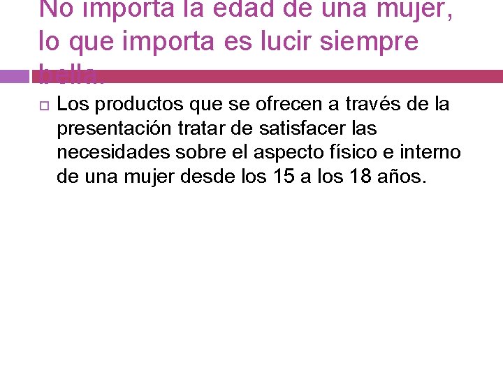 No importa la edad de una mujer, lo que importa es lucir siempre bella.