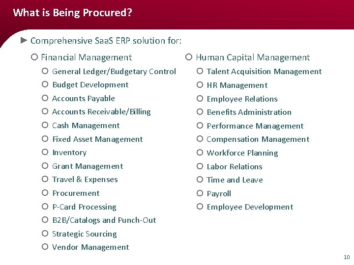 What is Being Procured? ► Comprehensive Saa. S ERP solution for: ¡ Financial Management