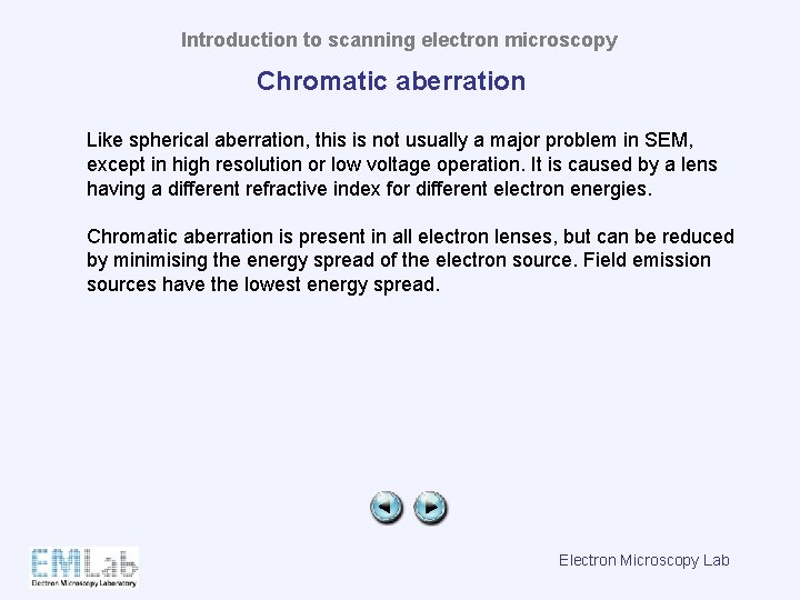 Introduction to scanning electron microscopy Chromatic aberration Like spherical aberration, this is not usually