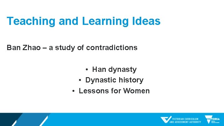 Teaching and Learning Ideas Ban Zhao – a study of contradictions • Han dynasty