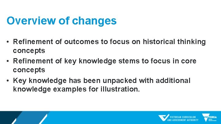 Overview of changes • Refinement of outcomes to focus on historical thinking concepts •
