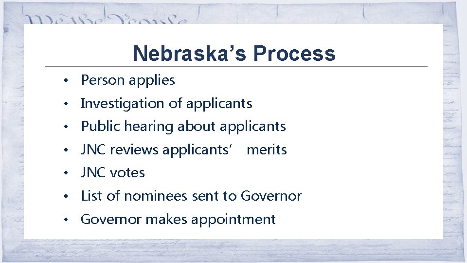 Nebraska’s Process • Person applies • Investigation of applicants • Public hearing about applicants