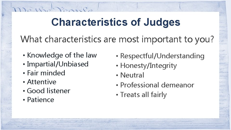 Characteristics of Judges What characteristics are most important to you? • Knowledge of the