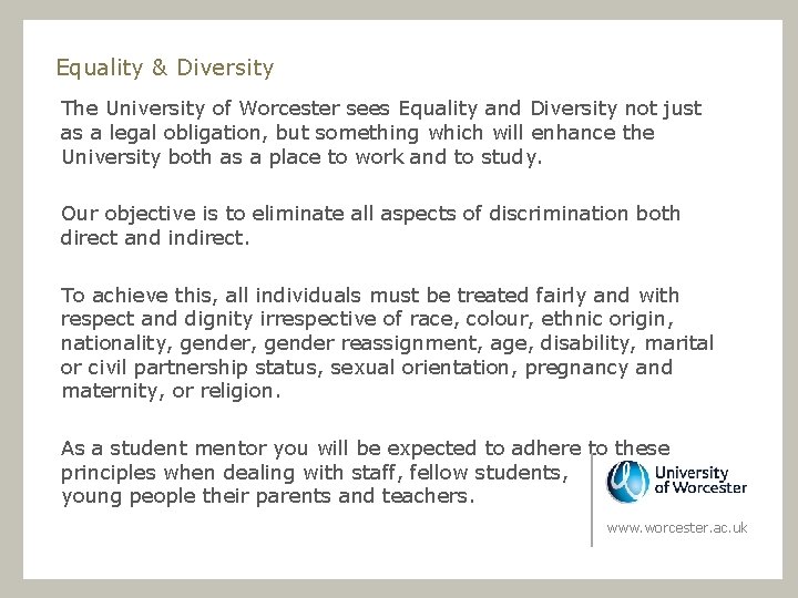 Equality & Diversity The University of Worcester sees Equality and Diversity not just as