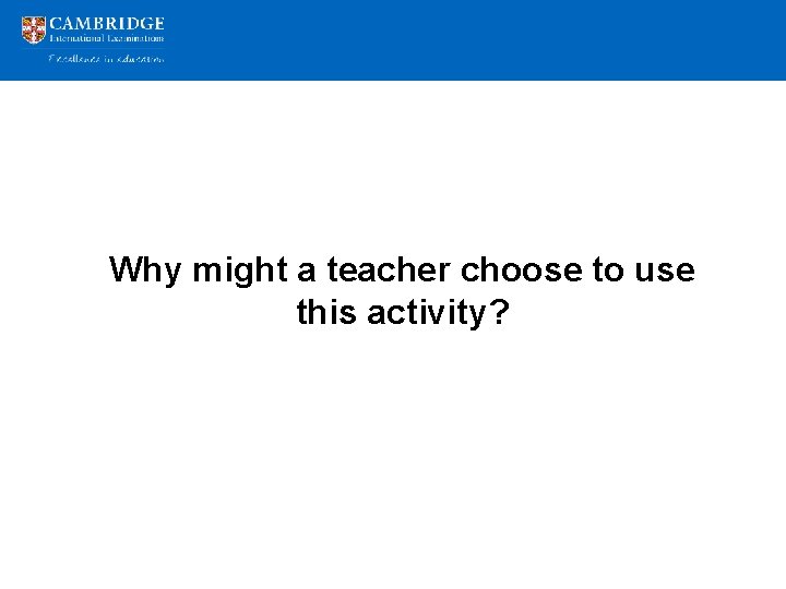 Why might a teacher choose to use this activity? 