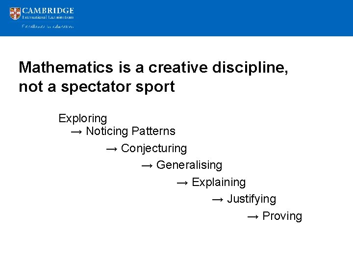 Mathematics is a creative discipline, not a spectator sport Exploring → Noticing Patterns →
