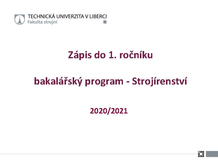 Zápis do 1. ročníku bakalářský program - Strojírenství 2020/2021 