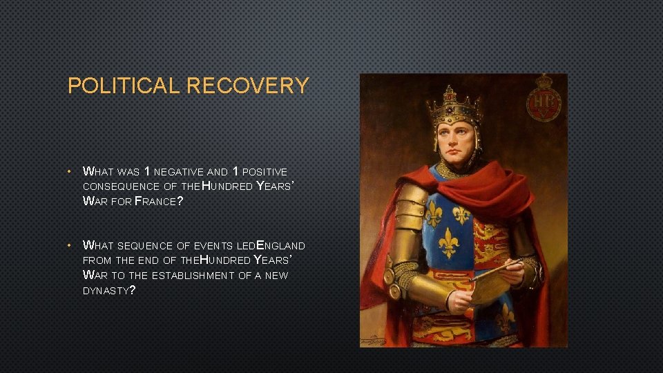 POLITICAL RECOVERY • WHAT WAS 1 NEGATIVE AND 1 POSITIVE CONSEQUENCE OF THE HUNDRED