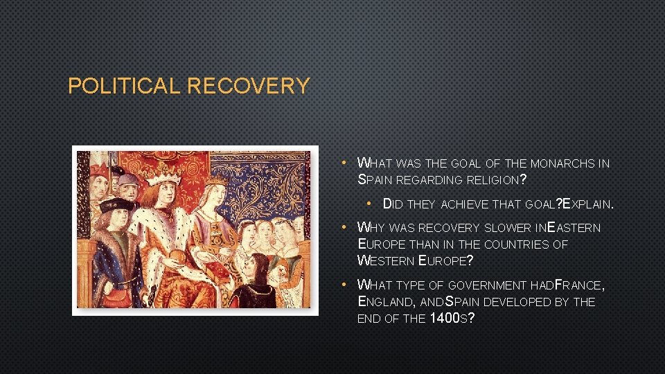 POLITICAL RECOVERY • WHAT WAS THE GOAL OF THE MONARCHS IN SPAIN REGARDING RELIGION?