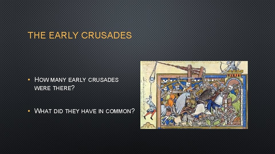 THE EARLY CRUSADES • HOW MANY EARLY CRUSADES WERE THERE? • WHAT DID THEY