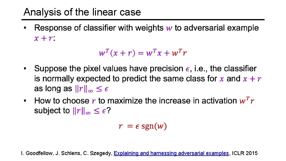 Analysis of the linear case I. Goodfellow, J. Schlens, C. Szegedy, Explaining and harnessing