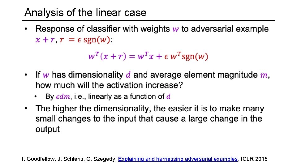 Analysis of the linear case I. Goodfellow, J. Schlens, C. Szegedy, Explaining and harnessing