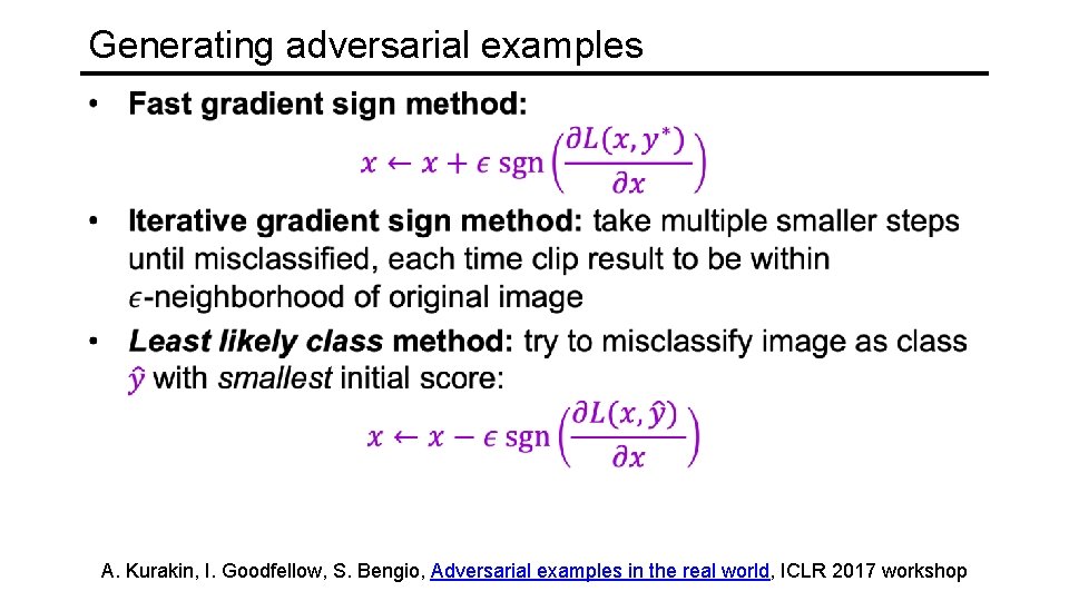 Generating adversarial examples A. Kurakin, I. Goodfellow, S. Bengio, Adversarial examples in the real