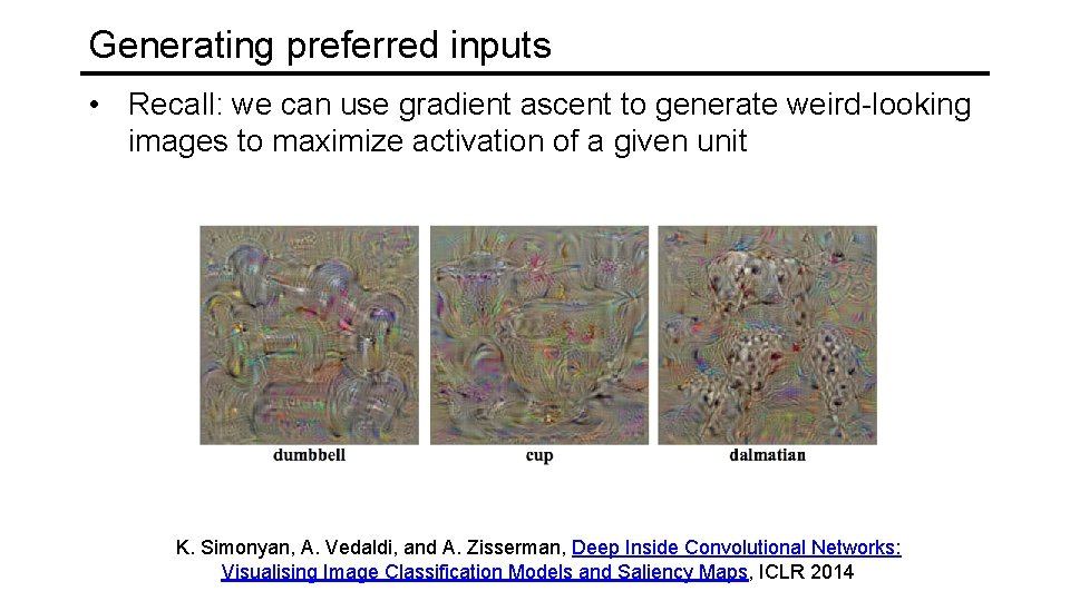 Generating preferred inputs • Recall: we can use gradient ascent to generate weird-looking images